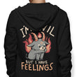 But I Have Feelings - Hoodie