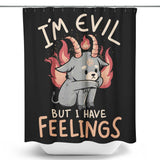 But I Have Feelings - Shower Curtain