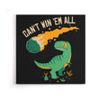 Can't Win 'Em All - Canvas Print