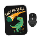 Can't Win 'Em All - Mousepad