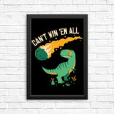 Can't Win 'Em All - Posters & Prints