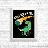 Can't Win 'Em All - Posters & Prints