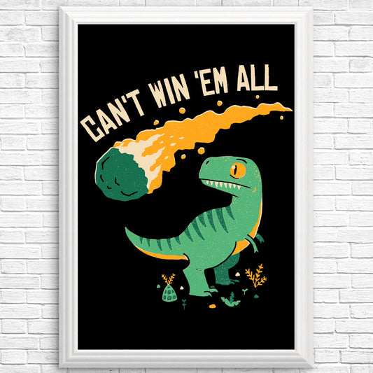Can't Win 'Em All - Posters & Prints