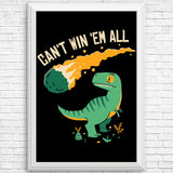 Can't Win 'Em All - Posters & Prints