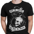 Coffee or Death - Men's Apparel