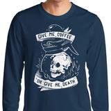 Coffee or Death - Long Sleeve T-Shirt