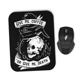 Coffee or Death - Mousepad