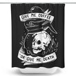 Coffee or Death - Shower Curtain