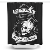 Coffee or Death - Shower Curtain