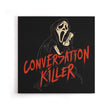 Conversation Killer - Canvas Print