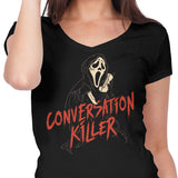 Conversation Killer - Women's V-Neck