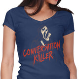 Conversation Killer - Women's V-Neck