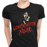 Conversation Killer - Women's Apparel