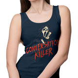Conversation Killer - Tank Top