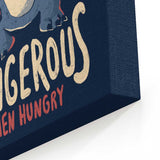 Dangerous When Hungry - Canvas Print