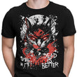 Dead is Better - Men's Apparel