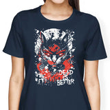 Dead is Better - Women's Apparel