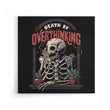 Death by Overthinking - Canvas Print