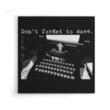 Don't Forget to Save - Canvas Print