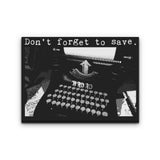 Don't Forget to Save - Canvas Print
