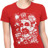 Don't You Like Clowns - Women's Apparel