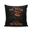 Doom and Gloom - Throw Pillow
