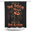 Doom and Gloom - Shower Curtain