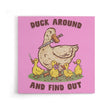 Duck Around - Canvas Print