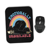 Emotionally Unavailable - Mousepad