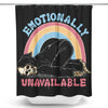 Emotionally Unavailable - Shower Curtain