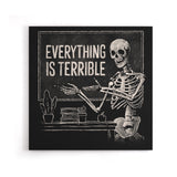Everything is Terrible - Canvas Print