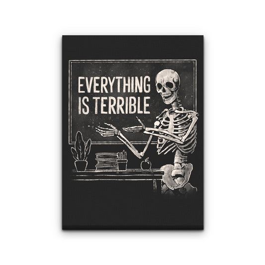 Everything is Terrible - Canvas Print