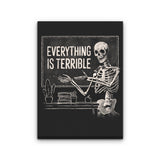 Everything is Terrible - Canvas Print