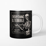 Everything is Terrible - Mug