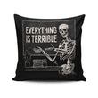 Everything is Terrible - Throw Pillow