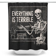 Everything is Terrible - Shower Curtain