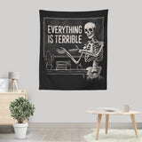 Everything is Terrible - Wall Tapestry