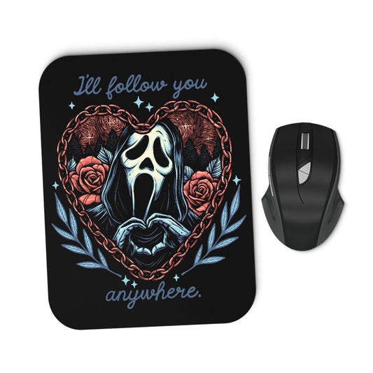 Follow You Anywhere - Mousepad