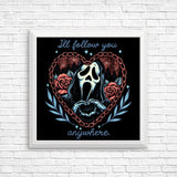 Follow You Anywhere - Posters & Prints