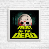 Friday of the Dead - Posters & Prints