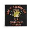 God is Testing Me - Canvas Print