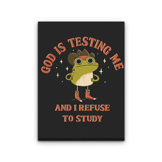 God is Testing Me - Canvas Print