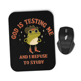 God is Testing Me - Mousepad