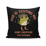 God is Testing Me - Throw Pillow
