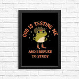 God is Testing Me - Posters & Prints