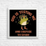God is Testing Me - Posters & Prints