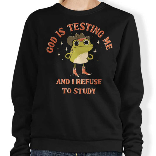 God is Testing Me - Sweatshirt