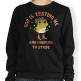 God is Testing Me - Sweatshirt