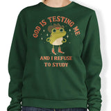 God is Testing Me - Sweatshirt