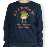 God is Testing Me - Sweatshirt